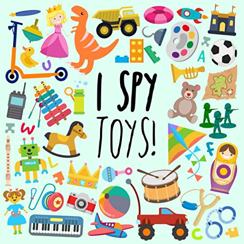 I Spy - Toys!: A Fun Guessing Game for 3-5 Year Olds