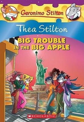Thea Stilton: Big Trouble in the Big Apple: A Geronimo Stilton Adventure