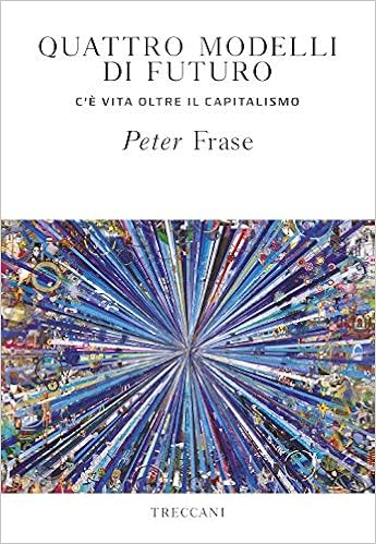 Quattro Modelli Di Futuro Cè Vita Oltre Il Capitalismo