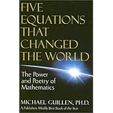 Five Equations That Changed the World: The Power and Poetry of Mathematics