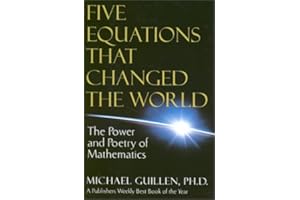 Five Equations That Changed the World: The Power and Poetry of Mathematics