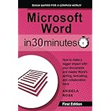 Microsoft Word In 30 Minutes: How to make a bigger impact with your documents and master Word’s writing, formatting, and collaboration tools