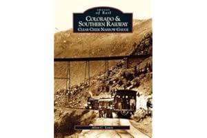 Colorado and Southern Railway: Clear Creek Narrow Gauge (Images of Rail)