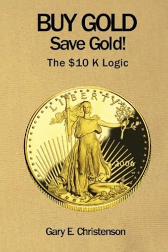 Download Buy Gold Save Gold!: The $10 K Logic PDF