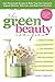 GREEN BEAUTY RECIPES: Easy Homemade Recipes to Make Your Own Organic and Natural Skincare, Hair Care and Body Care Products