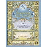 Honoring Our Cycles: A Natural Family Planning Workbook