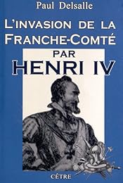 L' invasion de la Franche-Comté par Henri IV