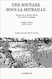 Une soutane sous la mitraille by 