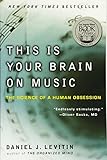 This Is Your Brain on Music: The Science of a Human Obsession