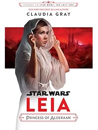 Journey to Star Wars: The Last Jedi Leia, Princess of Alderaan (Star Wars: Journey to Star Wars: the Last Jedi)