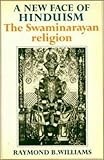 A New Face of Hinduism : The Swaminarayan Religion, Williams, Raymond B., 0521274737