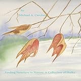 Finding Structure In Nature: A Collecton Of Haiku