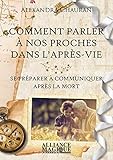 Comment parler à nos proches dans l'après-vie : Se préparer à communiquer après la mort by 