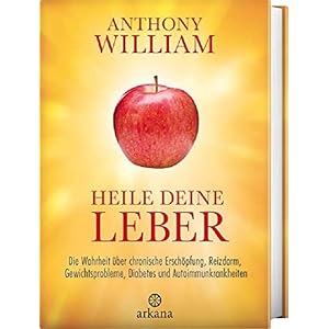 Heile deine Leber: Die Wahrheit über chronische Erschöpfung, Reizdarm, Gewichtsprobleme, Diabetes und Autoimmunkrankheiten Gebundene Ausgabe – 20. Mai 2019