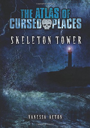 Skeleton Tower (The Atlas of Cursed Places)
