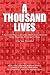 A Thousand Lives: A Passionate Plea for a Pipeline of Unashamed Believers Boldly Advancing the Gospe by Vision For China