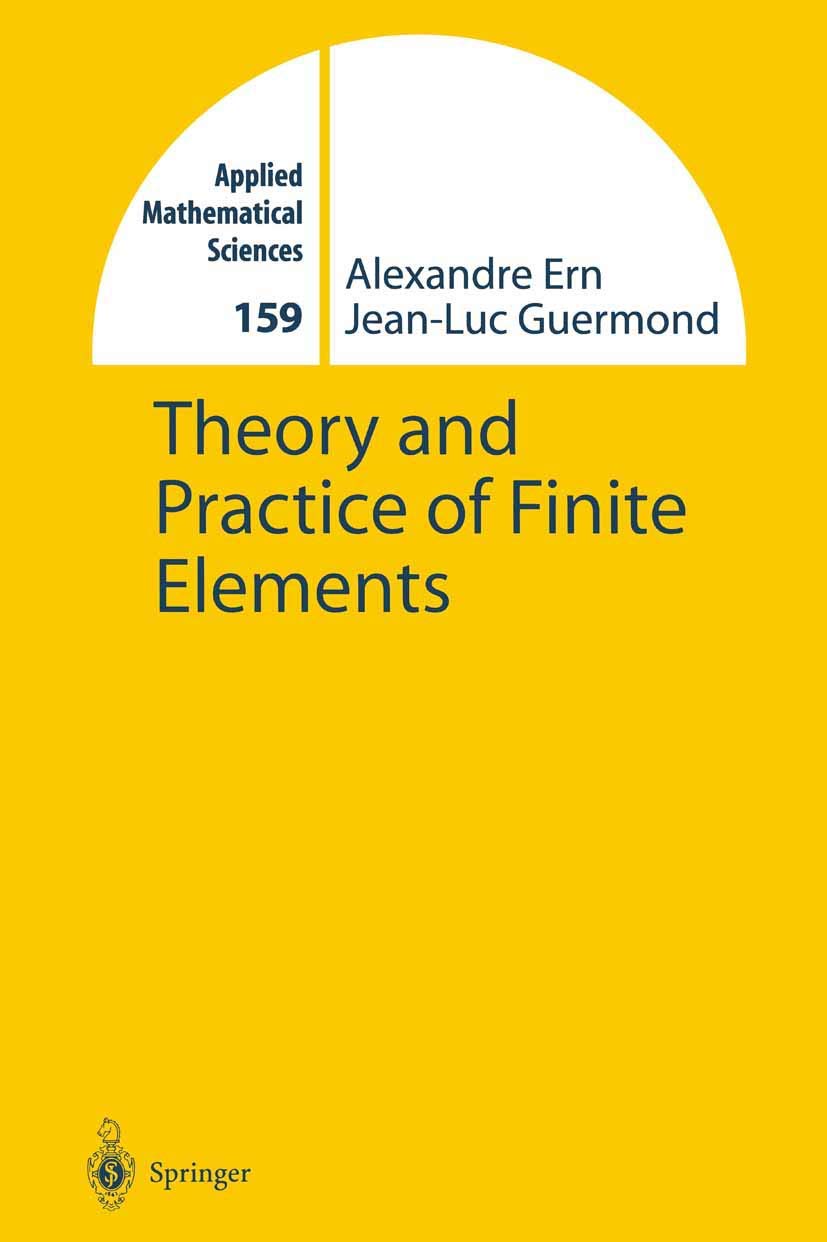 Theory and Practice of Finite Elements (Applied Mathematical Sciences) Theory and Practice of Finite Elements (Applied Mathematical Sciences) Paperback Hardcover