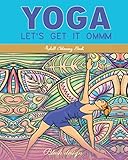 Yoga Let's Get It Ommm: Adult Coloring Book (Great New Christmas Gift Idea 2019 - 2020, Stress Relieving Creative Fun Drawings For Grownups & Teens to Reduce Anxiety & Relax) by Blush Design