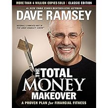 The Total Money Makeover: Classic Edition: A Proven Plan for Financial Fitness