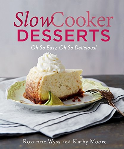 ^??^ Read Slow Cooker Desserts: Oh So Easy, Oh So Delicious! Pdf Epub Mobi Audiobook