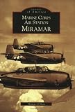 Marine Corps Air Station Miramar (CA) (Images of America) by Thomas O'Hara