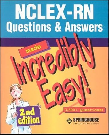 Nclex Rn Questions Answers Made Incredibly Easy 3500 Questions Incredibly Easy Series 9781582552286 Medicine Health Science Books Amazon Com