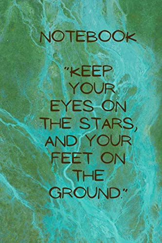 Keep your eyes on the stars, and your feet on the ground;Lined Notebook Journal - blue and green Marbel - 80 Pages - (6 x 9 inches) Paperback