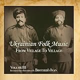 Ukrainian Folk Music, Vol. 3, From Village To Village