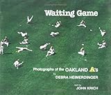 Waiting Game: Photographs of the Oakland A's by Debra Heimerdinger