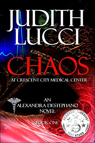 Chaos at Crescent City Medical Center (Alexandra Destephano Book 1) by [Lucci, Judith]