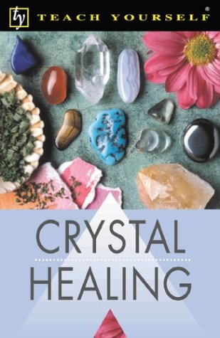 Teach Yourself Crystal Healing (Teach Yourself: Health & New Age)