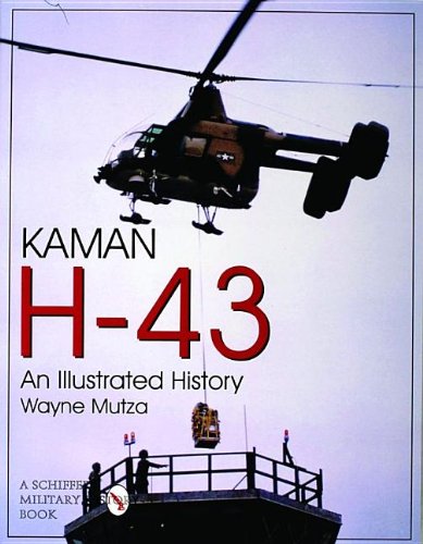 Kaman H-43: An Illustrated History (Schiffer Military/Aviation History)