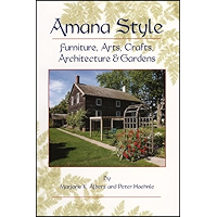 Amana Style: Furniture, Arts, Crafts, Architecture & Gardens book cover Amana Style: Furniture, Arts, Crafts, Architecture & Gardens book cover