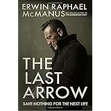 The Last Arrow: Save Nothing for the Next Life