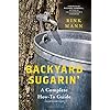 Backyard Sugarin': A Complete How-To Guide (4th Edition)