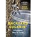 Backyard Sugarin': A Complete How-To Guide (4th Edition)