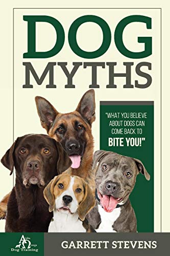 [EBOOK] Dog Myths: What you Believe about dogs can come back to BITE You!<br />ZIP