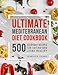 Ultimate Mediterranean Diet Cookbook: 500 Everyday Recipes for Eating and Living