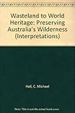 Image de Wasteland to World Heritage: Preserving Australia's Wilderness (Interpretations)