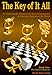 The Key of It All-Book I: An Encyclopedic Guide to the Sacred Languages & Magical Systems of the Wor by