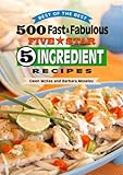 500 Fast & Fabulous 5-Star 5-Ingredient Recipes Cookbook