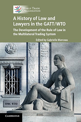 !Best A History of Law and Lawyers in the GATT/WTO - The Development of the Rule of Law in the Multilatera [R.A.R]