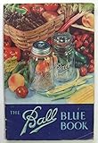 Ball Blue Book of Canning and Preserving Recipes Edition U. by