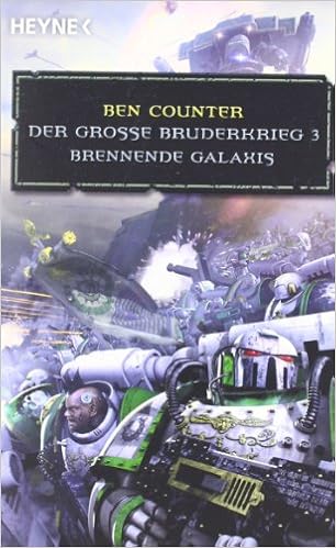 Brennende Galaxis Der Grosse Bruderkrieg 3 Warhammer 40 000 Roman Amazon De Counter Ben Sander Ralph Bucher