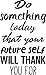 Vinyl Wall Art Decal - Do Something Today That Your Future Self Will Thank You for - 23