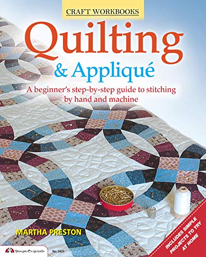 Quilting & Applique: A beginner's step-by-step guide to stitching by hand and machine (Craft Workbooks) by Martha Preston