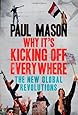 Why It's Kicking Off Everywhere: The New Global Revolutions