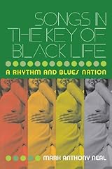 Songs in the Key of Black Life: A Rhythm and Blues Nation Kindle Edition