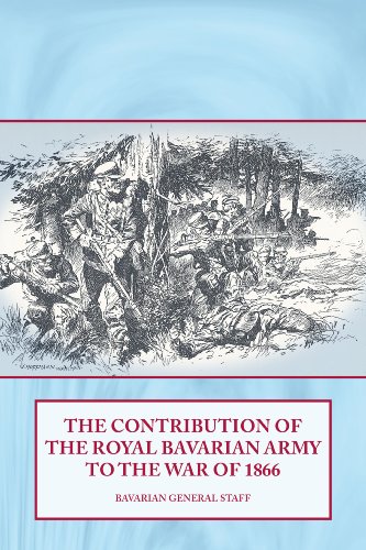 The Contribution of the Royal Bavarian Army to the War of 1866 by Bavarian General Staff