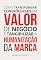 Livro Como transformar conexões reais em valor de negócio e tangibilizar a humanização da marca